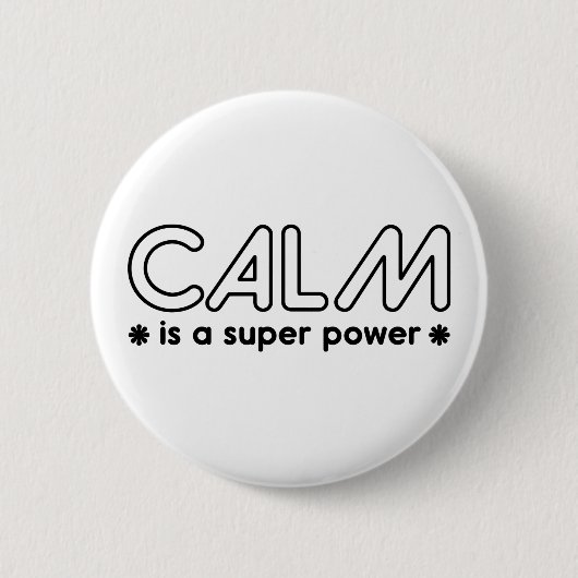 Badge Rond 5 Cm Le Calme Est Une Super Puissance (Devant)