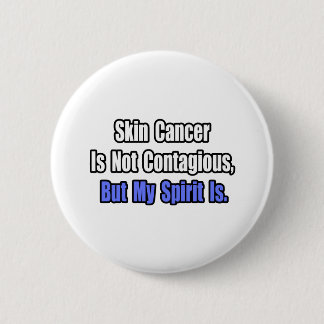 Badge Rond 5 Cm Le Cancer De La Peau N'Est Pas Contagieux.