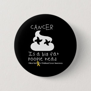 Badge Rond 5 Cm Le Cancer Est Une Grosse Tête D'Oeuvre Infantile C