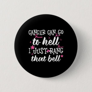 Badge Rond 5 Cm Le Cancer Peut Aller En Enfer Je Viens De Rang Que