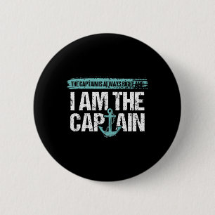 Badge Rond 5 Cm Le capitaine a toujours raison - Amusant Boot Capt