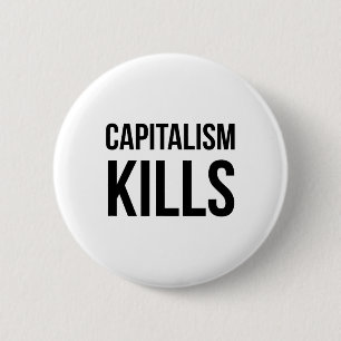 Badge Rond 5 Cm Le capitalisme tue - Anti-capitaliste - Démocratiq