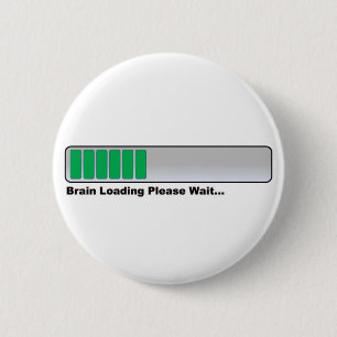 Badge Rond 5 Cm Le cerveau chargeant svp attendent…