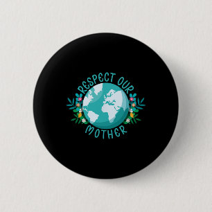 Badge Rond 5 Cm Le Changement Climatique Respectez Notre Mère Sauv