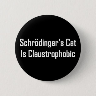 Badge Rond 5 Cm Le chat de Schrodingers est claustrophobe