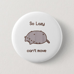 Badge Rond 5 Cm Le chat est si paresseux et il ne peut pas bouger