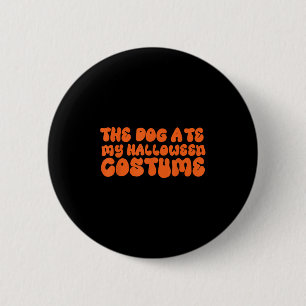 Badge Rond 5 Cm Le Chien A Mangé Mon Déguisement D'Halloween