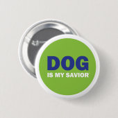 Badge Rond 5 Cm Le CHIEN est mon BOUTON de sauveur (Devant & derrière)