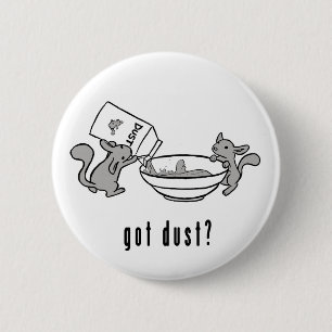 Badge Rond 5 Cm Le chinchilla a obtenu le bouton de la poussière