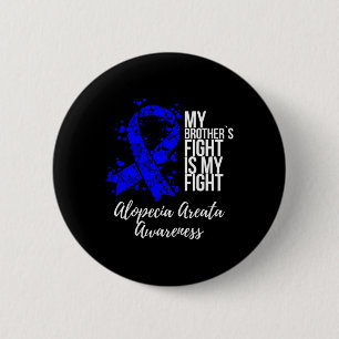 Badge Rond 5 Cm Le combat de mon frère est mon combat Alopecia Are
