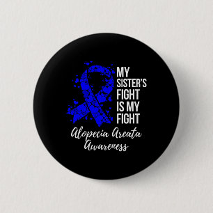 Badge Rond 5 Cm Le combat de Soeur est mon combat Alopecia Areaten