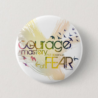 Badge Rond 5 Cm le courage est maîtrise, pas absence, de la