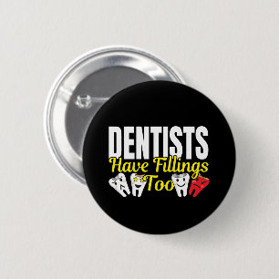Badge Rond 5 Cm Le dentiste a aussi des plombages - Punir les sent
