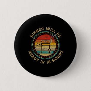 Badge Rond 5 Cm Le Dîner Sera Prêt Dans 18 Heures Fumer Barbecue V