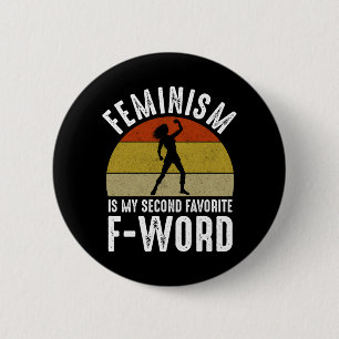 Badge Rond 5 Cm Le Féminisme Est Mon Deuxième F-Word Préféré