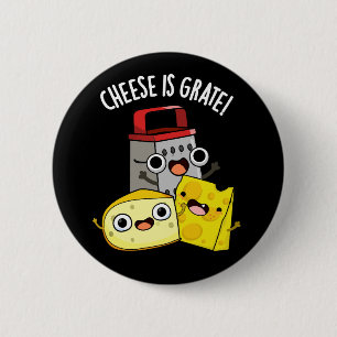 Badge Rond 5 Cm Le fromage est Grate Funky Food Pun Dark BG