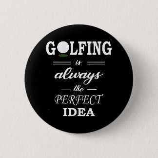 Badge Rond 5 Cm Le golf est toujours l'idée parfaite Funny Golf