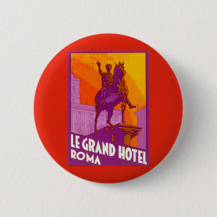 Badge Rond 5 Cm Le Grand Hotel Roma Statue, Italie, Voyage Vintage