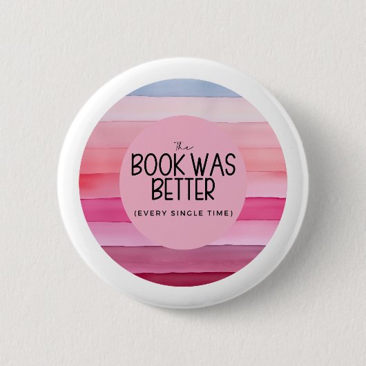 Badge Rond 5 Cm Le Livre Était Meilleur (À Chaque Fois) (Devant)