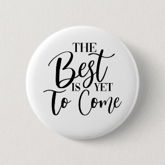 BADGE ROND 5 CM LE MEILLEUR EST ENCORE À VENIR