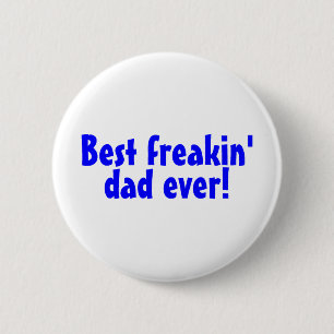 Badge Rond 5 Cm Le meilleur papa de Freakin jamais
