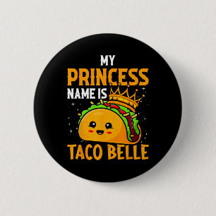 Badge Rond 5 Cm Le nom de ma princesse est Taco Belle - Jeu de mot