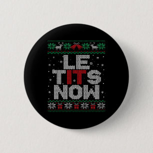Badge Rond 5 Cm Le Now Funny Noël Laissez-le neiger laide sueur de