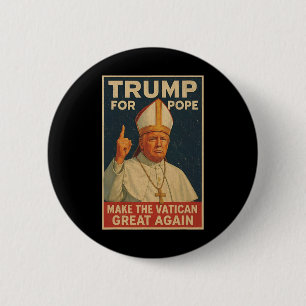 Badge Rond 5 Cm Le Pape Trump Drôle Le Président Trump Veut Être L