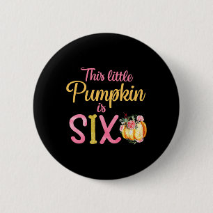 Badge Rond 5 Cm Le Petit Citrouille Est Six 6E Anniversaire Fille