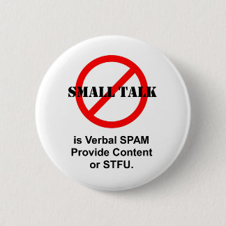 Badge Rond 5 Cm Le petit entretien est Spam verbal