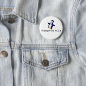 Badge Rond 5 Cm Le pingouin m'a fait le faire ! (En situation)