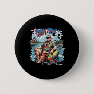 Badge Rond 5 Cm Le Président Donald Trump Chillin Comme Un Été Fel