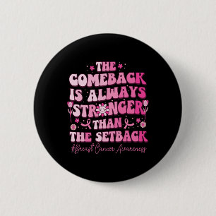 Badge Rond 5 Cm Le Retour Est Plus Fort Que Le Revers Du Cancer Du
