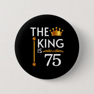 Badge Rond 5 Cm Le roi a 75 ans Couronne drôle 75e fête d'annivers