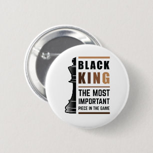 Badge Rond 5 Cm Le Roi Noir La Pièce La Plus Importante Dans Le Je