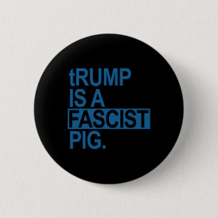 Badge Rond 5 Cm Le Roi Trump De La Faucheuse Est Un Cochon Fascist