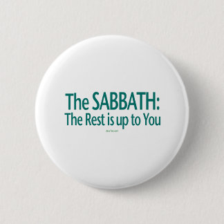 Badge Rond 5 Cm Le sabbat le repos incombe à vous
