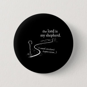 Badge Rond 5 Cm Le Seigneur est Berger Besoin Super Constant
