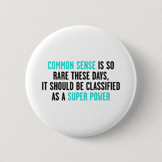 BADGE ROND 5 CM LE SENS COMMUN EST SI RARE CES JOURS-CI
