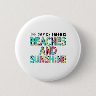Badge Rond 5 Cm Le Seul Bs Dont J'Ai Besoin Est Plages Et Soleil