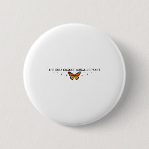 Badge Rond 5 Cm Le Seul Monarque Orange Que Je Veux, Le Papillon M
