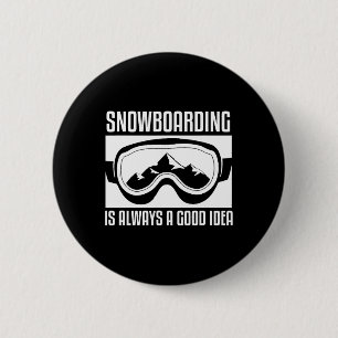 Badge Rond 5 Cm Le Snowboard Est Toujours Une Bonne Idée Snowboard