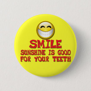 BADGE ROND 5 CM LE SOLEIL DE SOURIRE EST BON POUR VOS DENTS