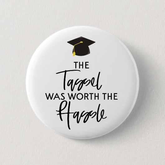 Badge Rond 5 Cm Le Tassel Vaut La Peine Le Cadeau Hassle Graduatio (Devant)