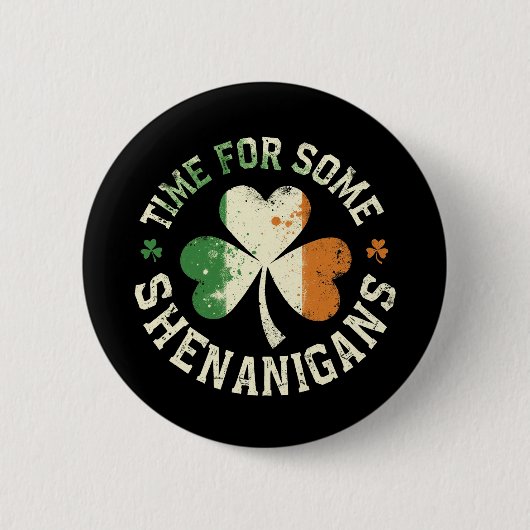 Badge Rond 5 Cm Le temps de la Saint Patrick pour certains Shenani (Devant)