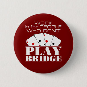 Badge Rond 5 Cm Le travail est pour les gens qui ne jouent pas au