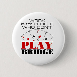 Badge Rond 5 Cm Le travail est pour les gens qui ne jouent pas au