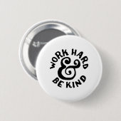 Badge Rond 5 Cm le travailler dur et soit aimable (Devant & derrière)