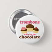Badge Rond 5 Cm Le trombone drôle jouera pour le chocolat (Devant & derrière)