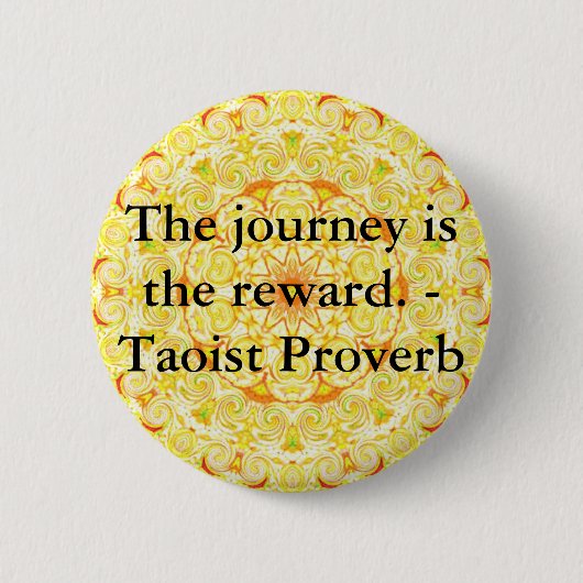 Badge Rond 5 Cm Le voyage est la récompense. - Proverbe de Taoist (Devant)